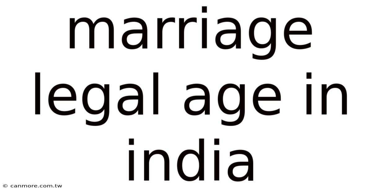Marriage Legal Age In India