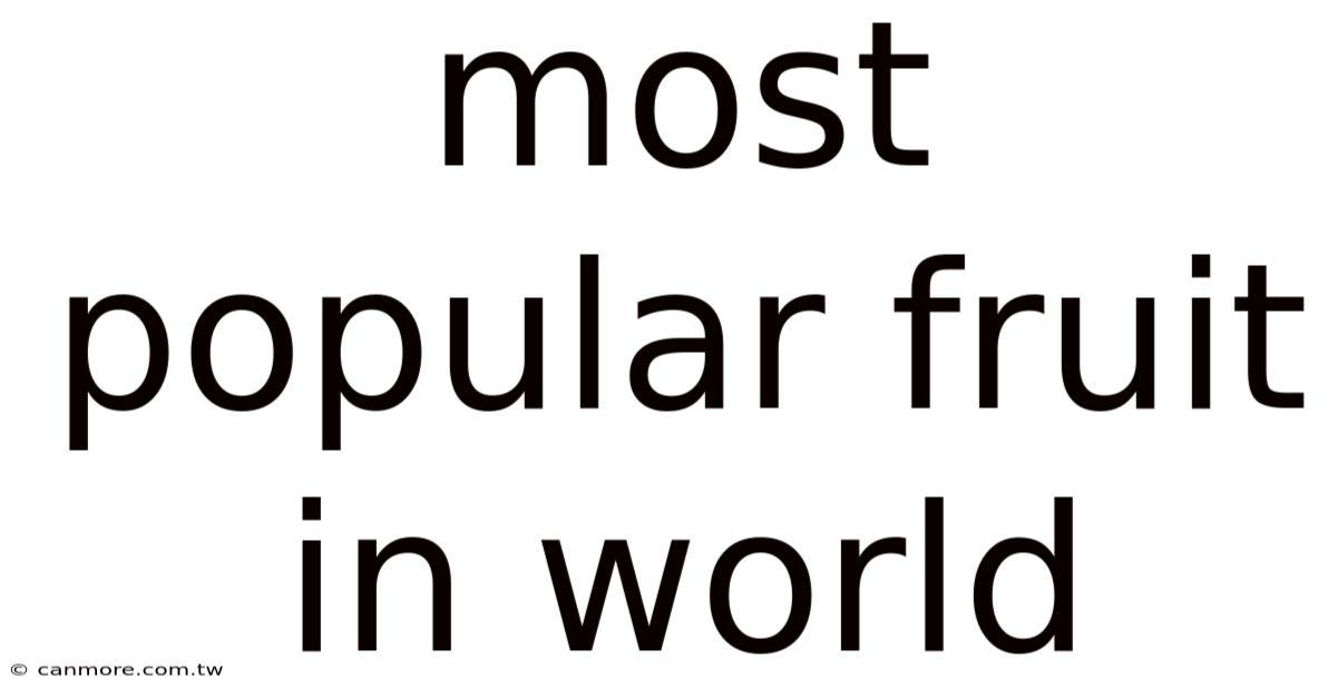 Most Popular Fruit In World