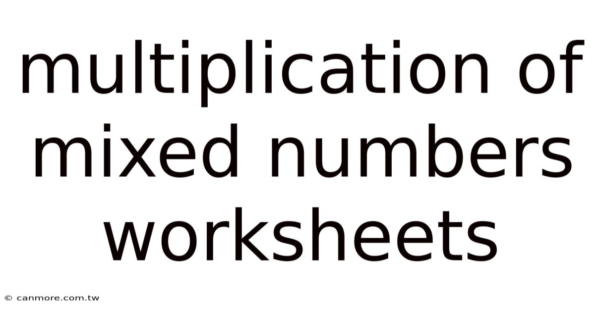 Multiplication Of Mixed Numbers Worksheets