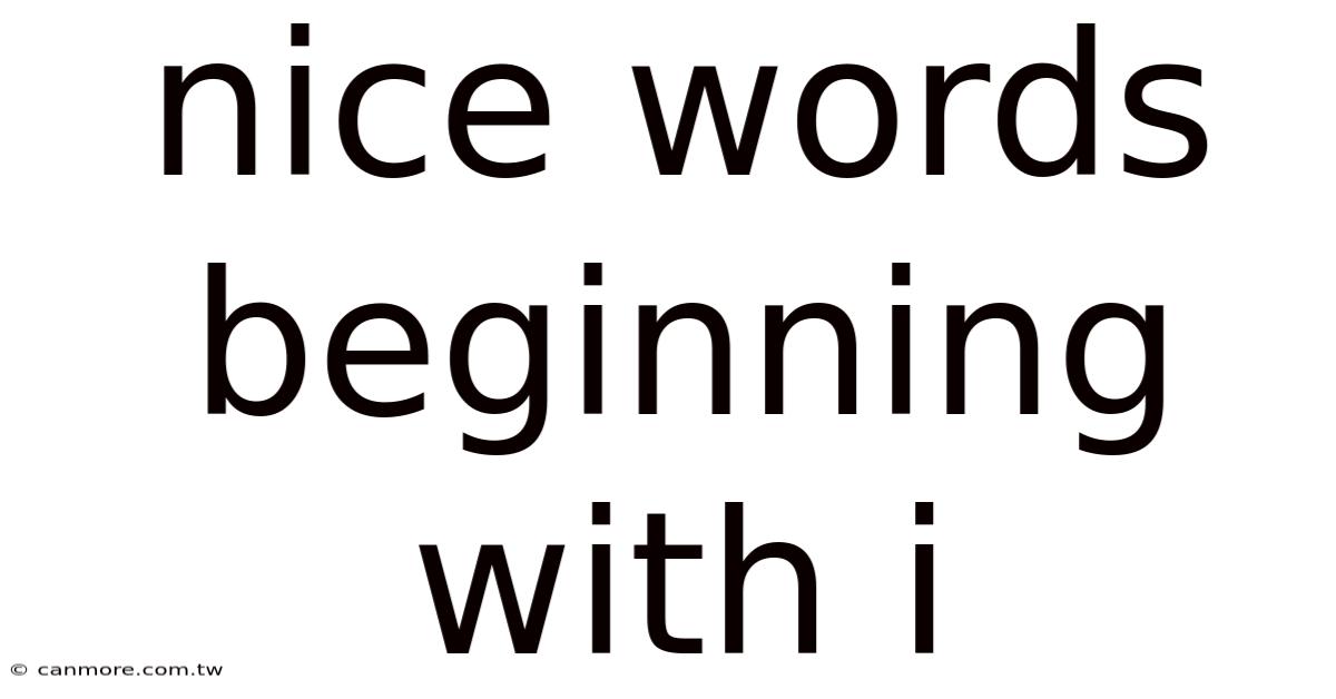 Nice Words Beginning With I
