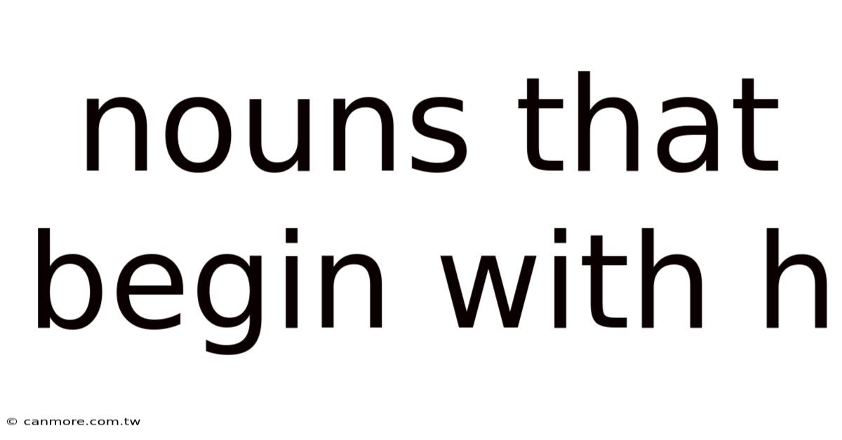 Nouns That Begin With H