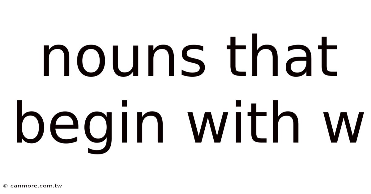 Nouns That Begin With W