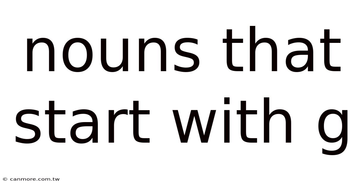 Nouns That Start With G
