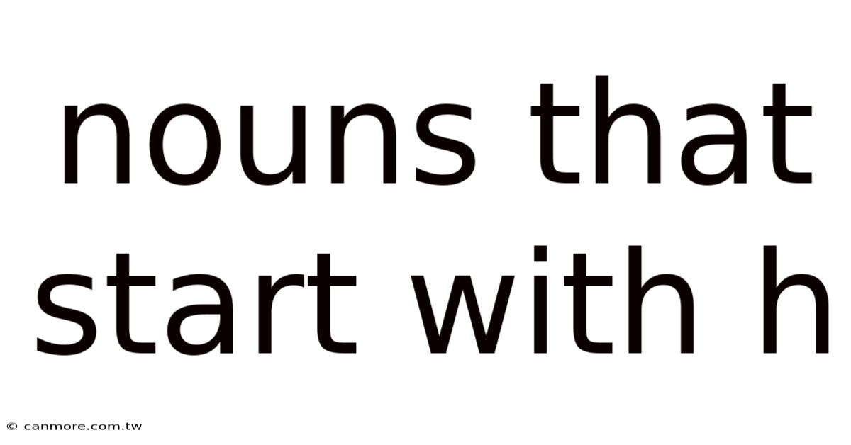 Nouns That Start With H