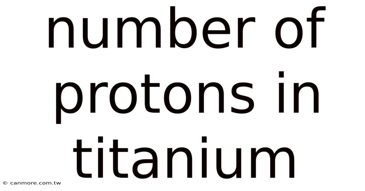 Number Of Protons In Titanium