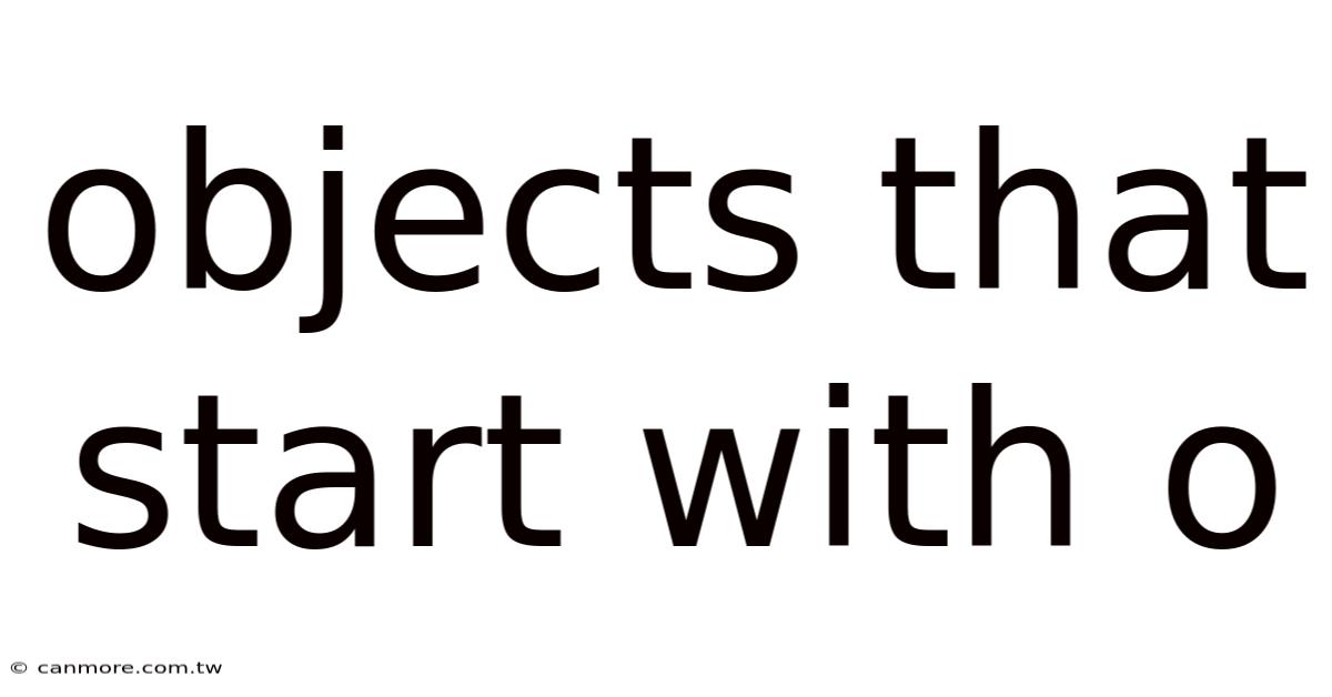 Objects That Start With O