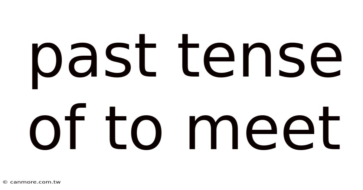 Past Tense Of To Meet