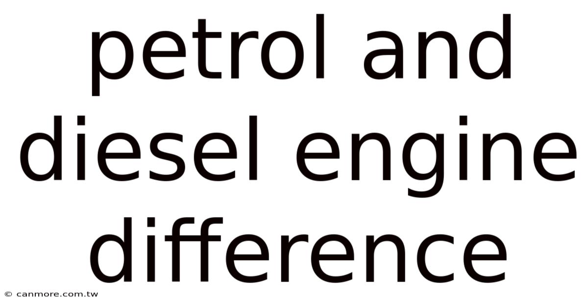 Petrol And Diesel Engine Difference
