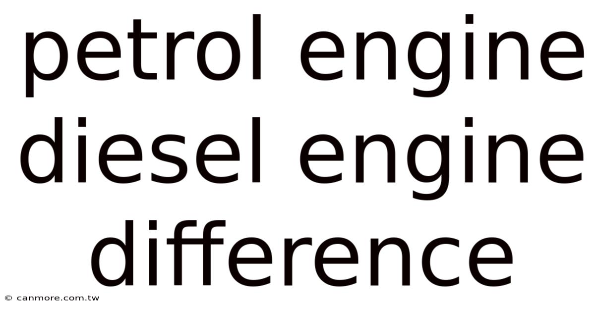 Petrol Engine Diesel Engine Difference