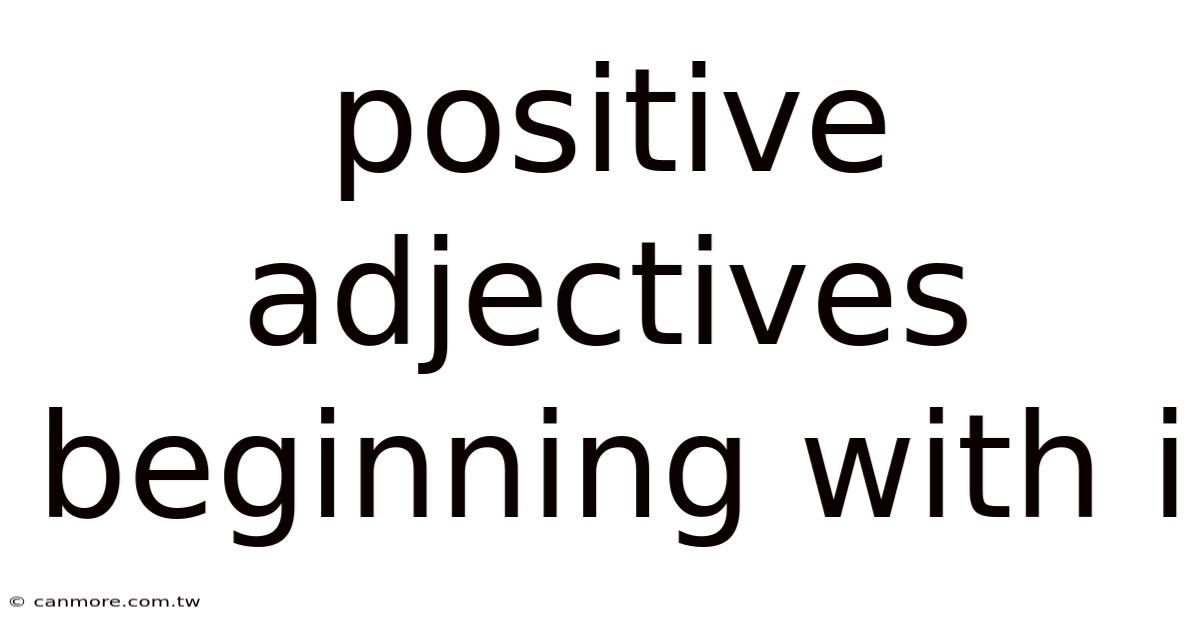 Positive Adjectives Beginning With I
