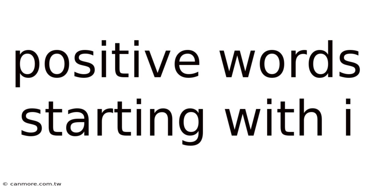 Positive Words Starting With I