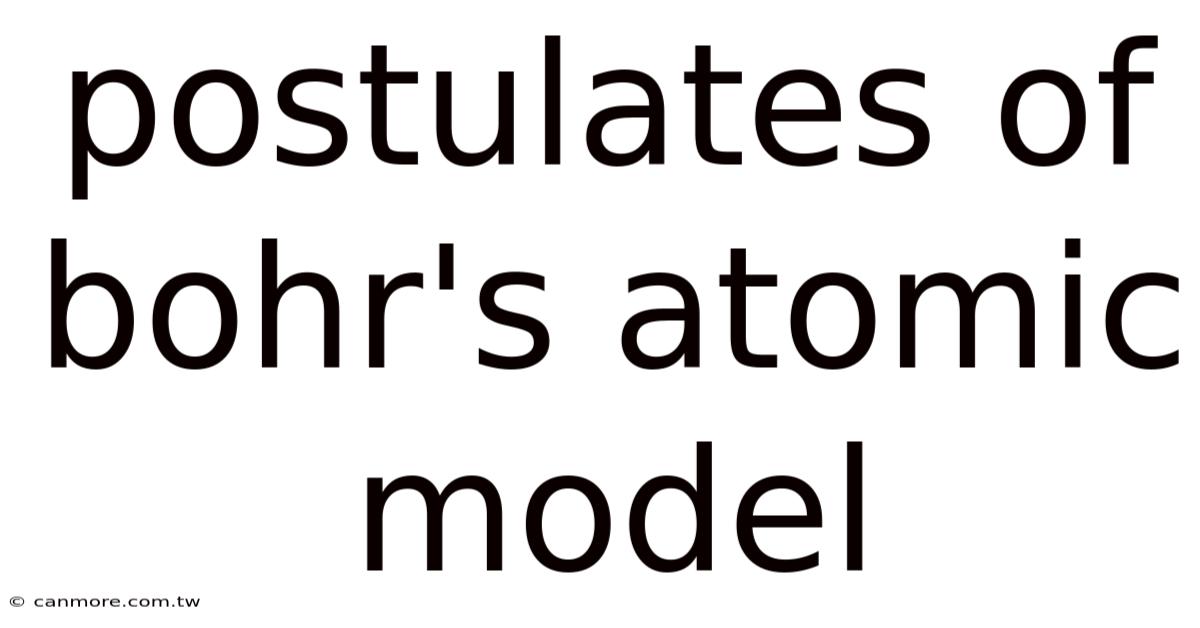 Postulates Of Bohr's Atomic Model