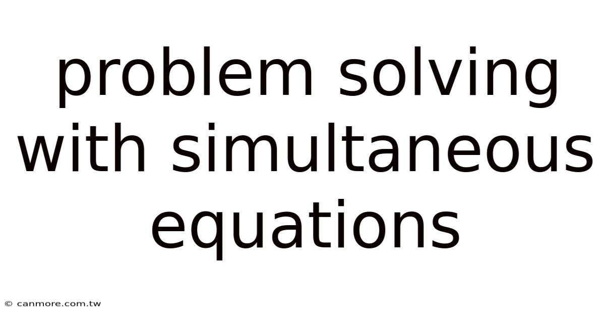 Problem Solving With Simultaneous Equations