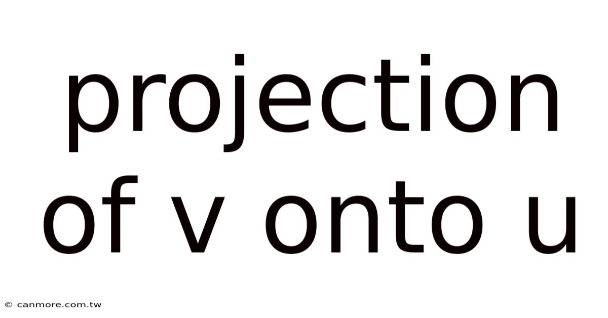 Projection Of V Onto U