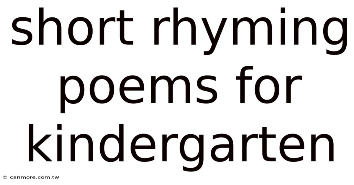 Short Rhyming Poems For Kindergarten