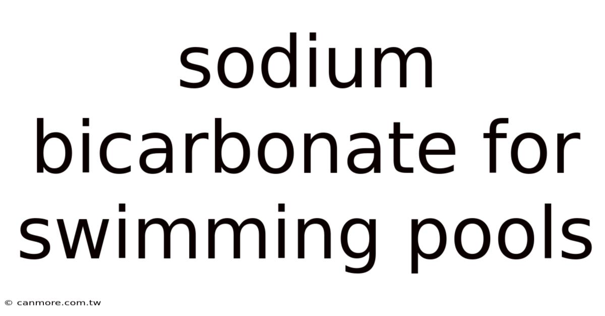 Sodium Bicarbonate For Swimming Pools