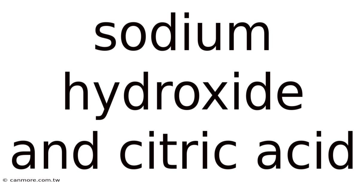 Sodium Hydroxide And Citric Acid