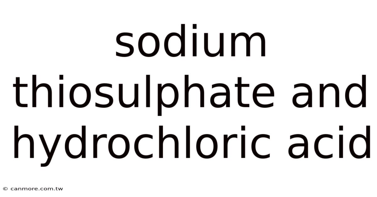 Sodium Thiosulphate And Hydrochloric Acid