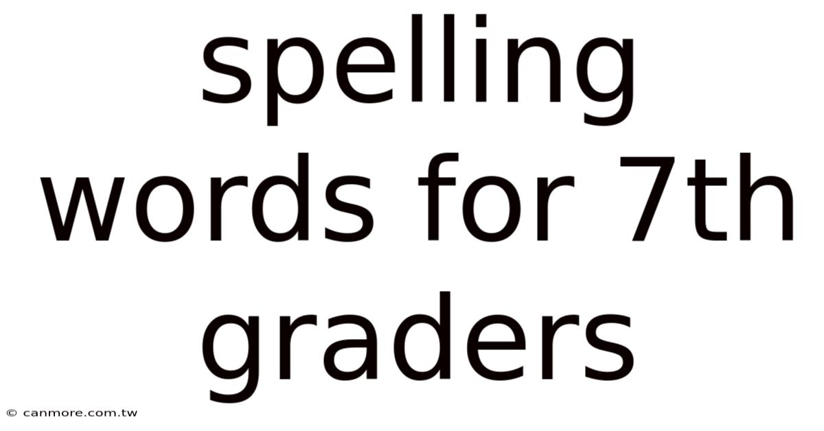 Spelling Words For 7th Graders