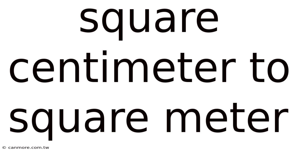 Square Centimeter To Square Meter