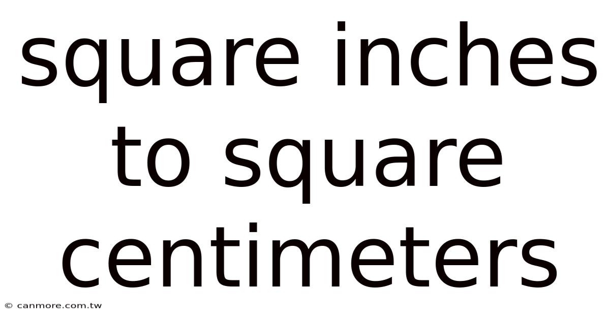 Square Inches To Square Centimeters