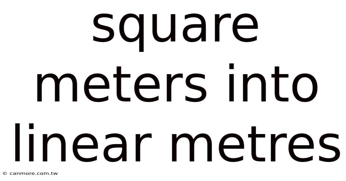 Square Meters Into Linear Metres