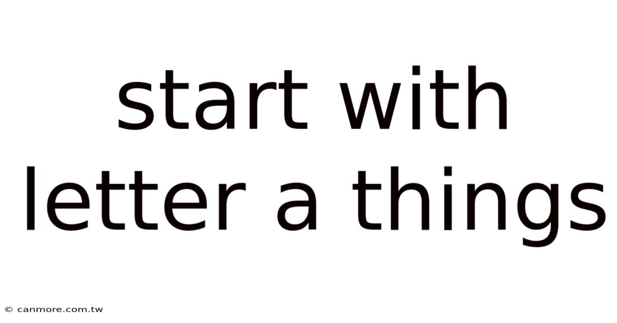 Start With Letter A Things