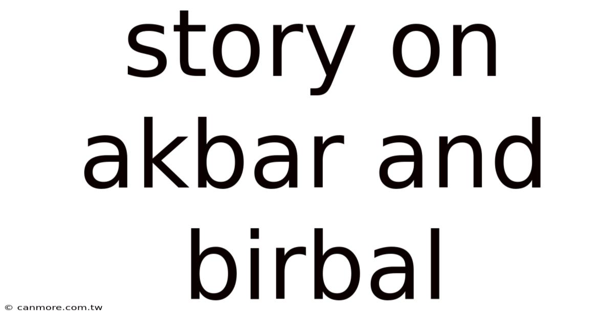 Story On Akbar And Birbal