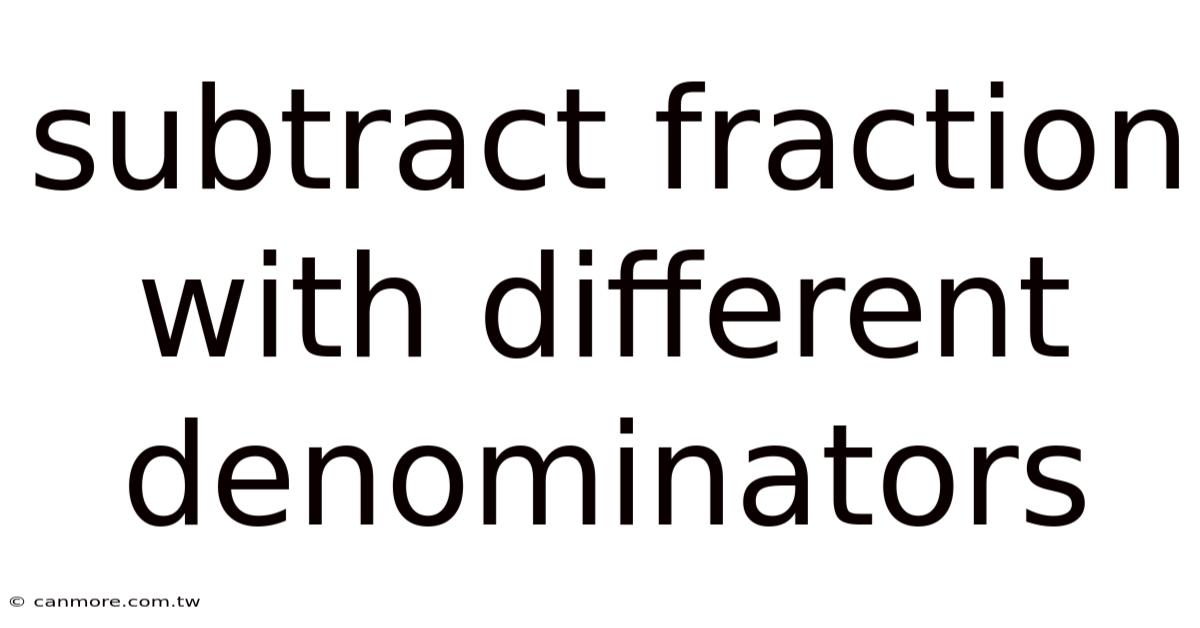 Subtract Fraction With Different Denominators