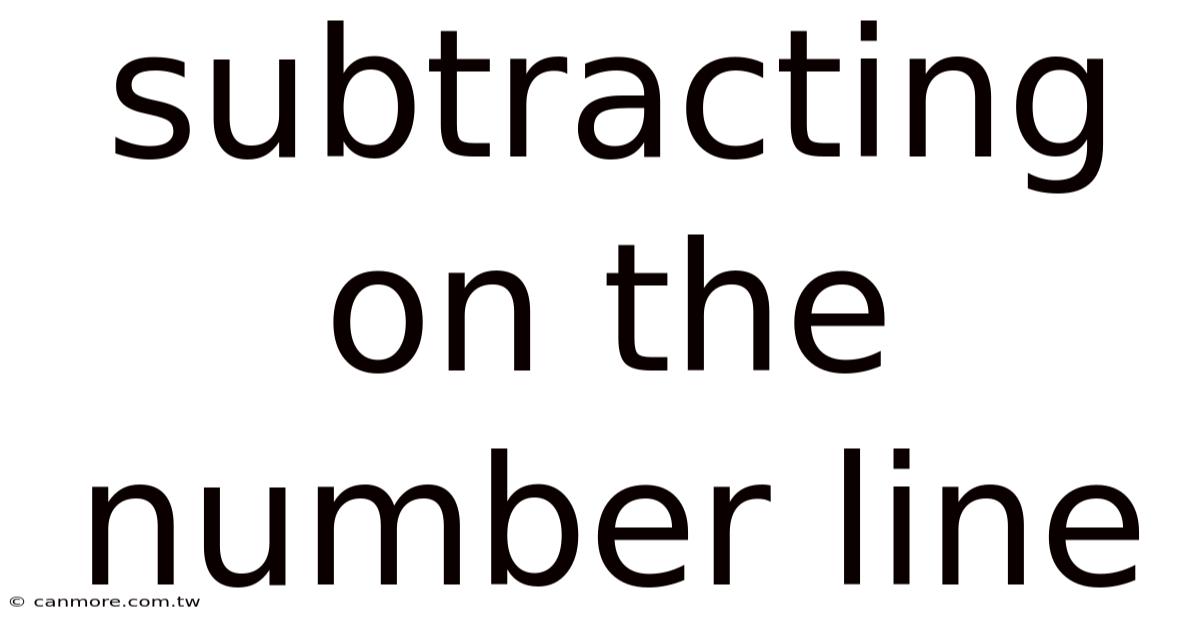 Subtracting On The Number Line