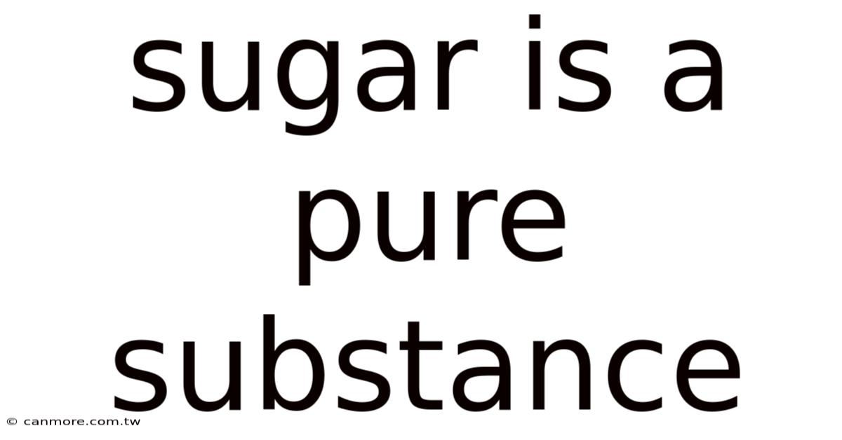 Sugar Is A Pure Substance