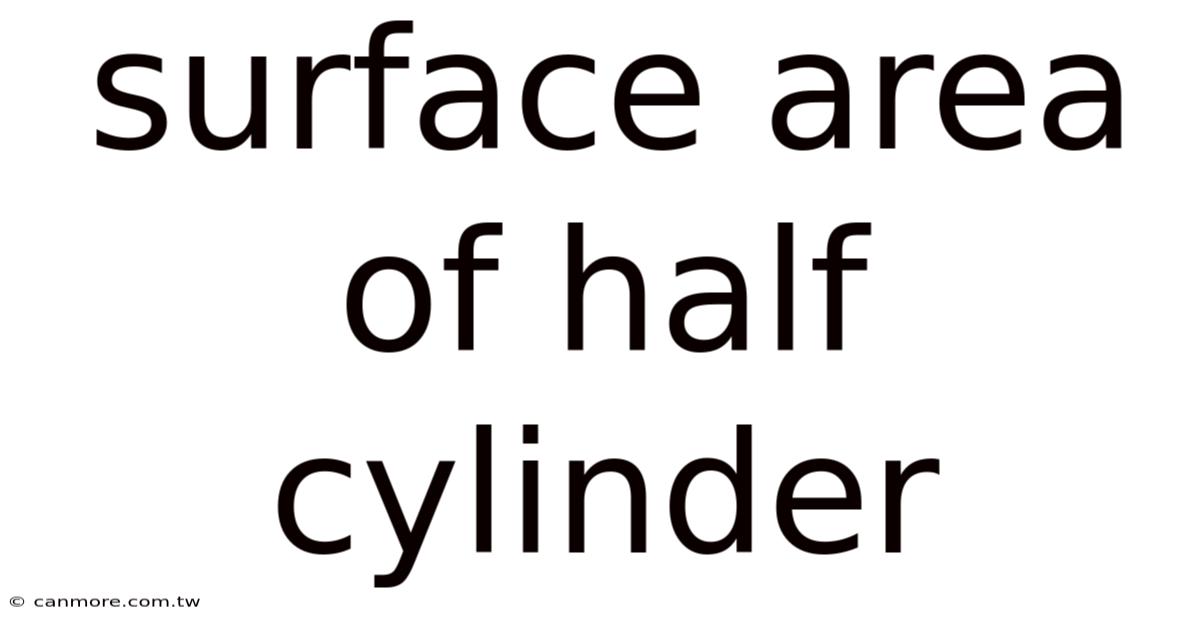Surface Area Of Half Cylinder