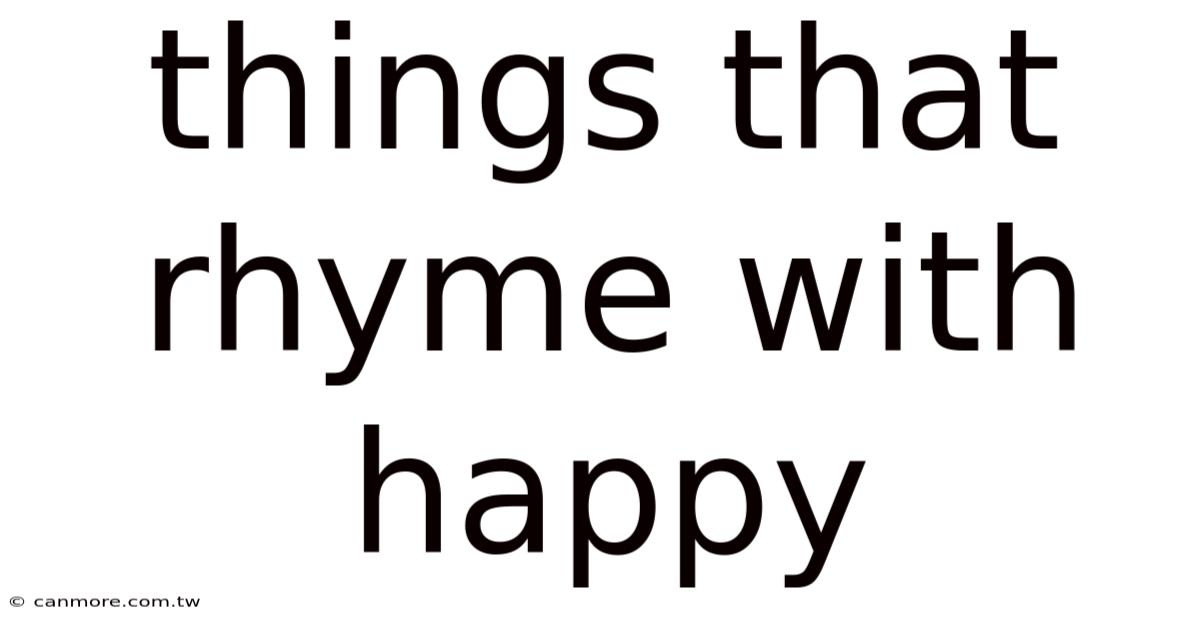Things That Rhyme With Happy