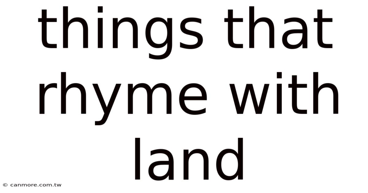 Things That Rhyme With Land