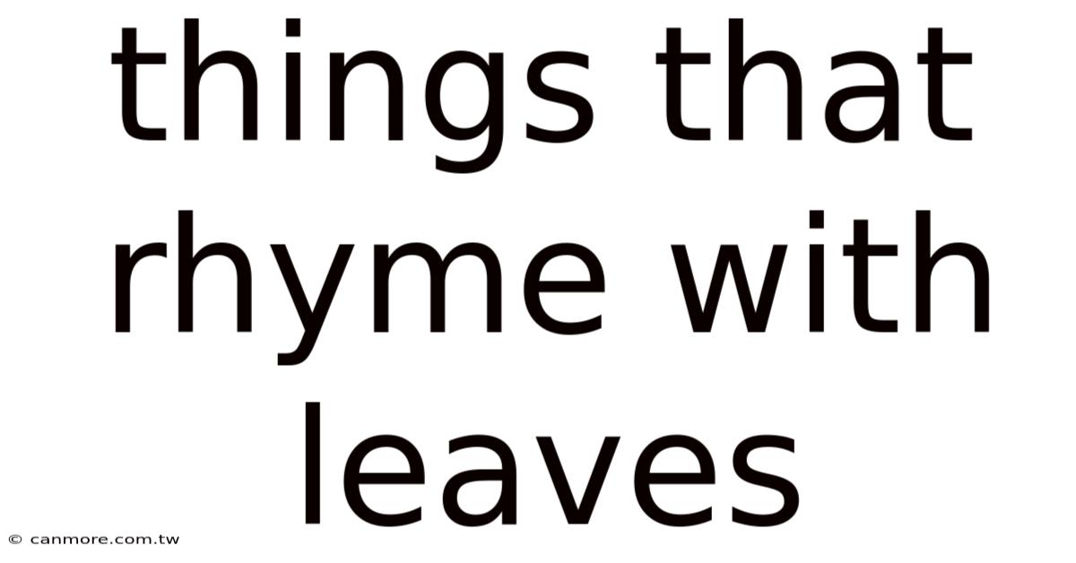 Things That Rhyme With Leaves