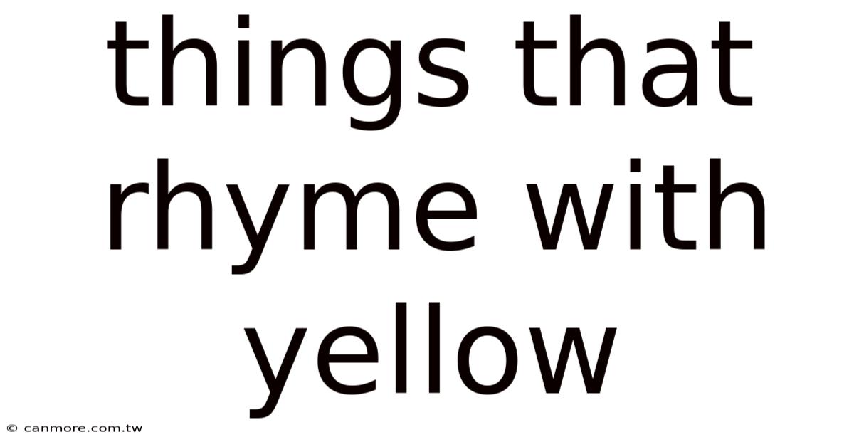 Things That Rhyme With Yellow