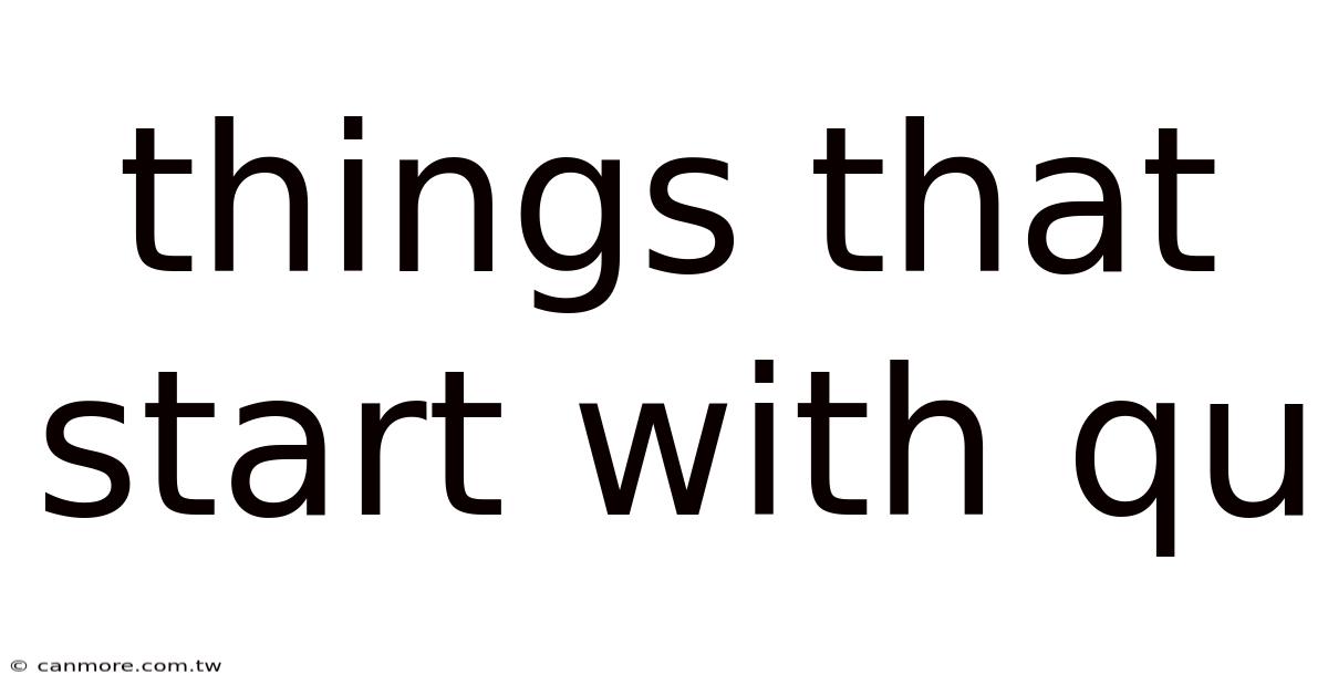 Things That Start With Qu