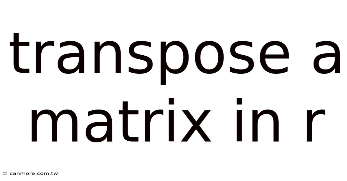 Transpose A Matrix In R