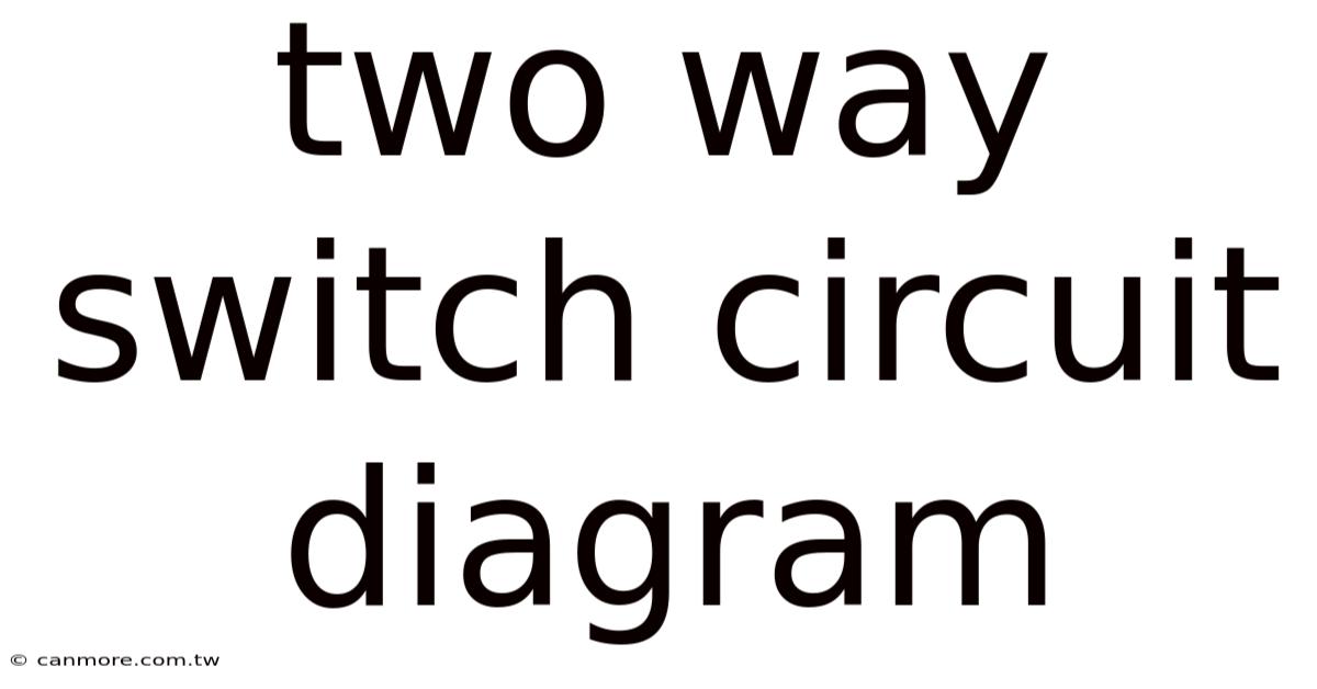Two Way Switch Circuit Diagram