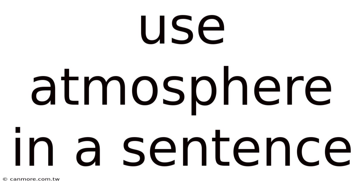 Use Atmosphere In A Sentence