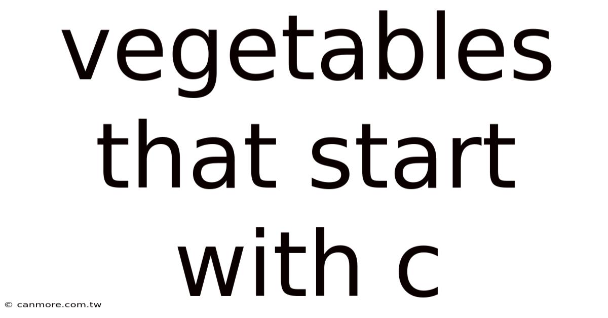 Vegetables That Start With C