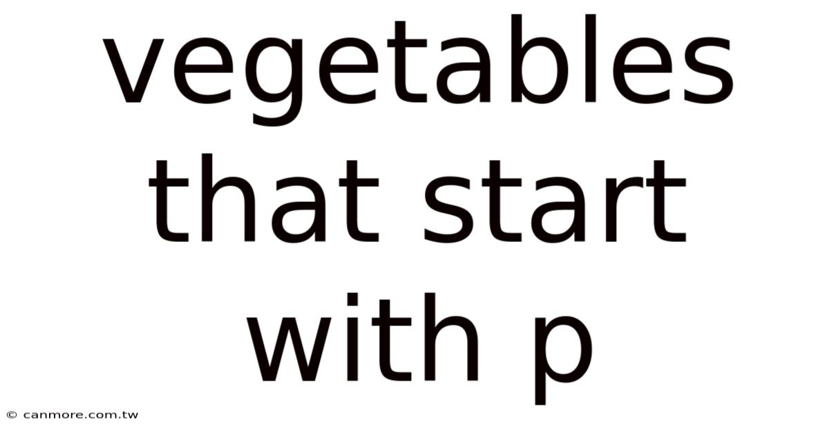 Vegetables That Start With P