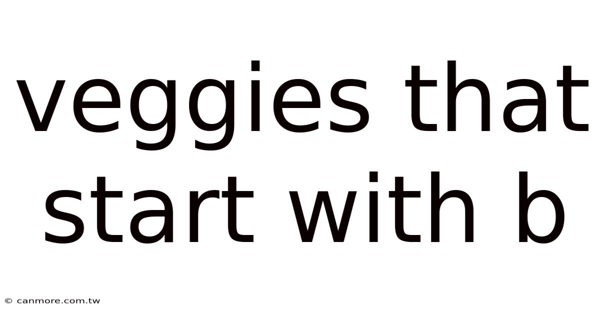 Veggies That Start With B