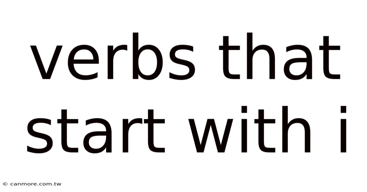 Verbs That Start With I