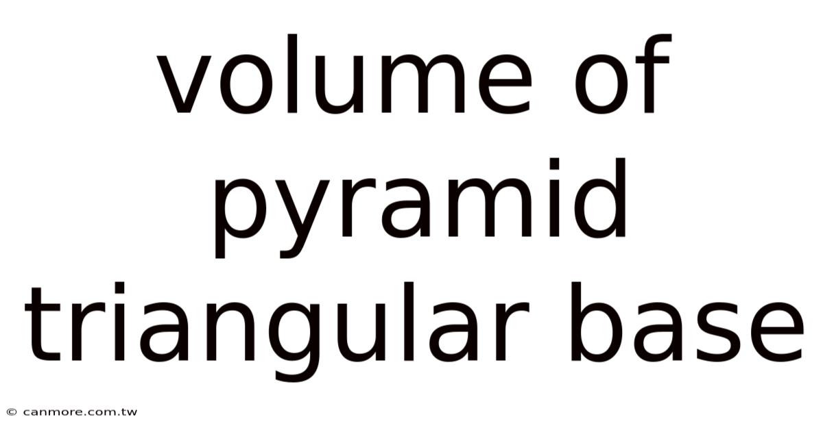 Volume Of Pyramid Triangular Base