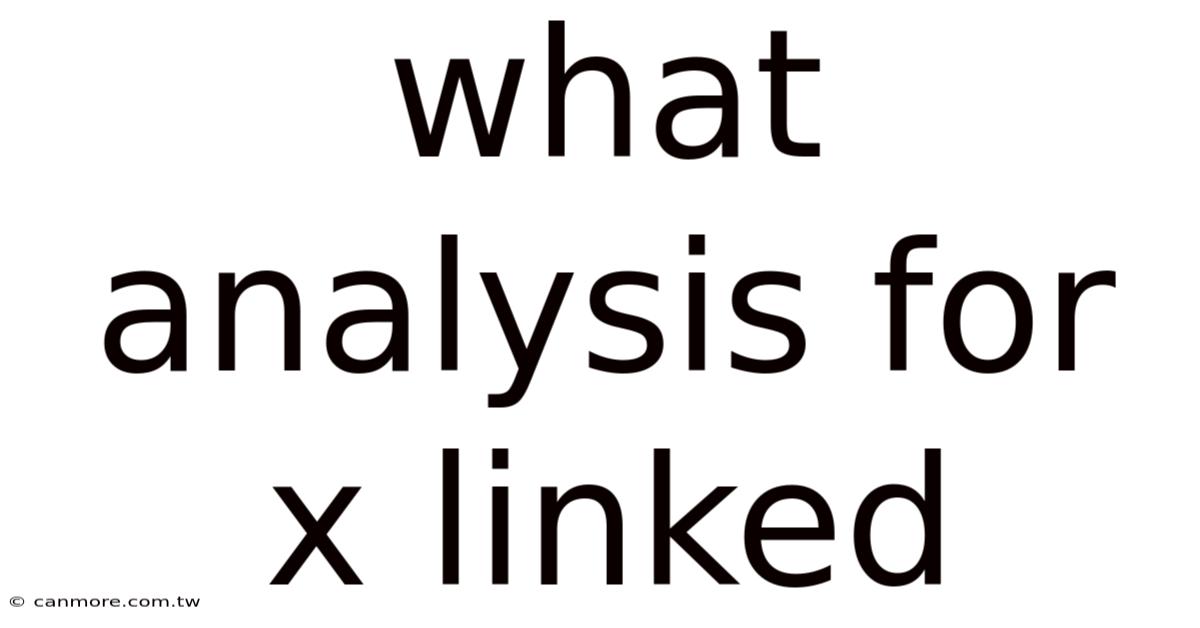 What Analysis For X Linked