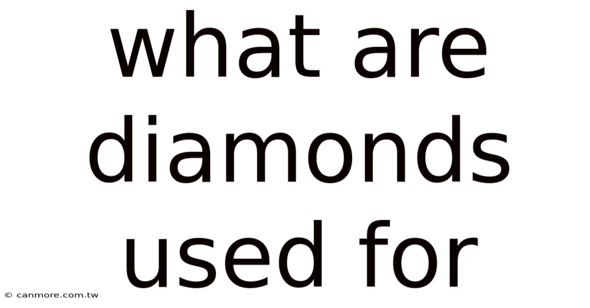 What Are Diamonds Used For