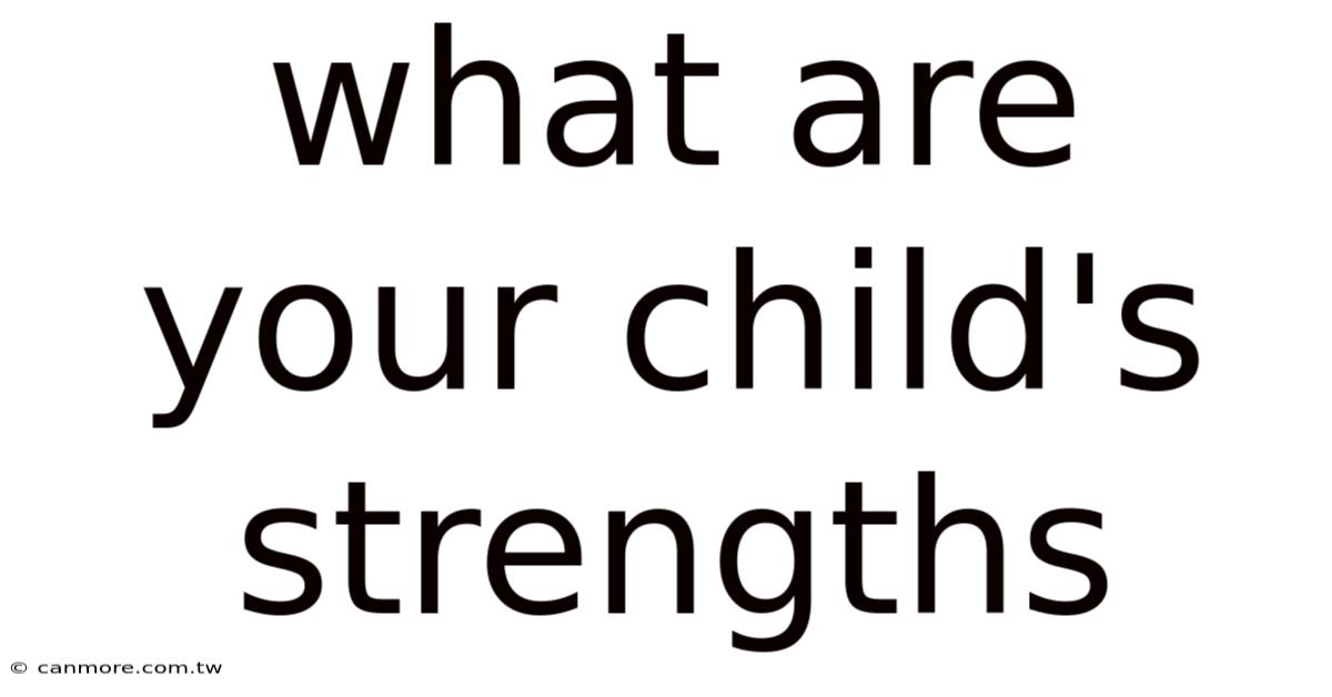 What Are Your Child's Strengths