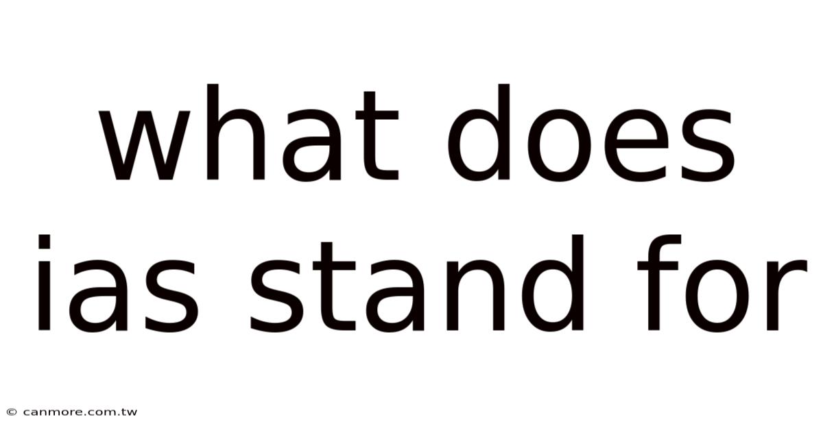 What Does Ias Stand For