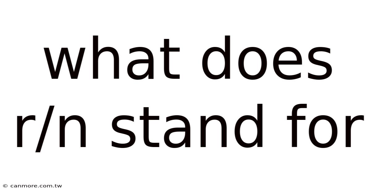 What Does R/n Stand For